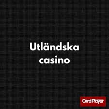 Upptäck Fördelarna med att Spela på Utländska Casino 558445783 Upptäck Fördelarna med att Spela på Utländska Casino 558445783